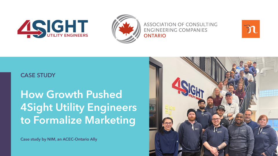 Case Study - How Growth Pushed 4Sight Utility Engineers to Formalize Marketing - Case study by NIM, an ACEC-Ontario Ally